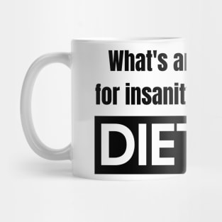 Dieting vs. Insanity Mug